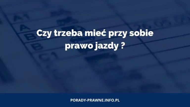 Czy trzeba mieć przy sobie prawo jazdy?