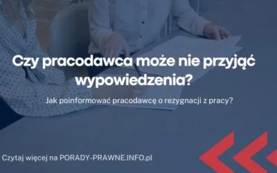Czy pracodawca może nie przyjąć wypowiedzenia Czy pracodawca może nie przyjąć wypowiedzenia