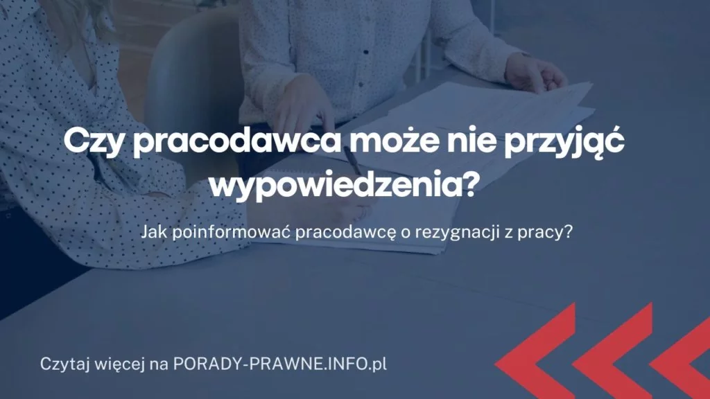 Czy pracodawca może nie przyjąć wypowiedzenia? Skuteczne doręczenie wypowiedzenia