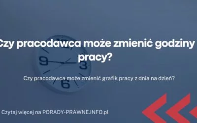 Czy pracodawca może zmienić godziny pracy Czy pracodawca może zmienić godziny pracy