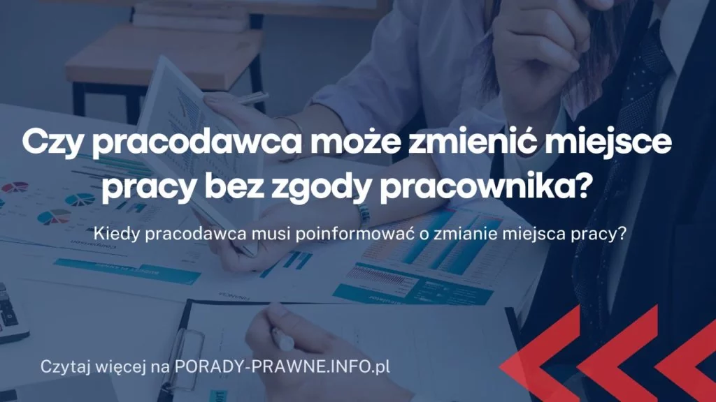 Czy pracodawca może zmienić miejsce pracy bez zgody pracownika?