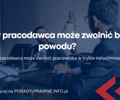 Czy pracodawca może zwolnić bez powodu