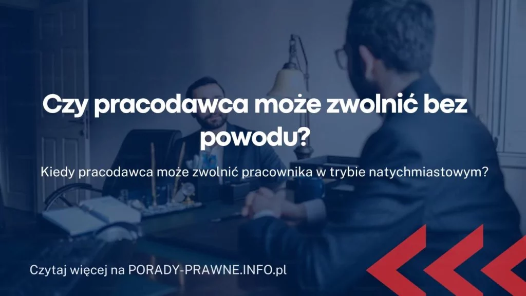 Czy pracodawca może zwolnić bez powodu?