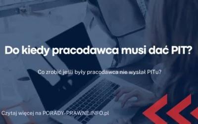 Do kiedy pracodawca musi dać PIT Do kiedy pracodawca musi dać PIT