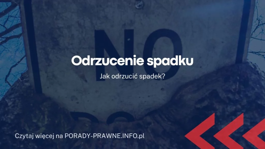 Odrzucenie spadku – procedura odrzucenia spadku, odmowa spadku