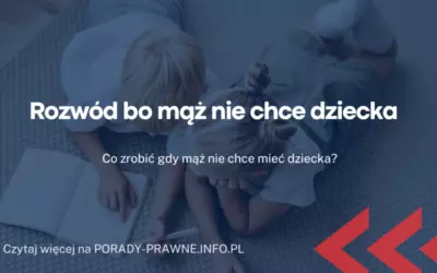 Rozwód bo mąż nie chce dziecka Rozwód bo mąż nie chce dziecka