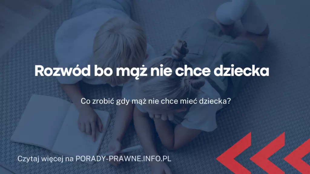 Rozwód bo mąż nie chce dziecka
