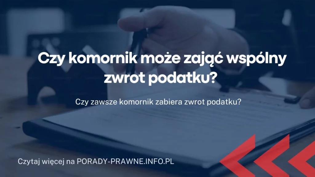 Czy komornik może zająć wspólny zwrot podatku?