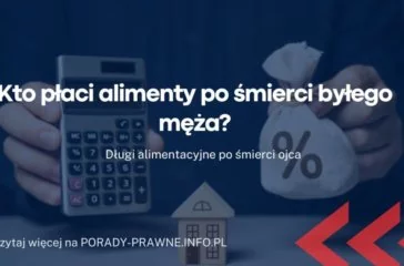 Kto płaci alimenty po śmierci byłego męża