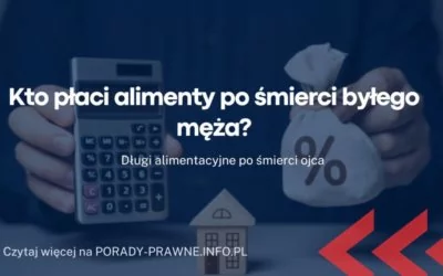 Kto płaci alimenty po śmierci byłego męża