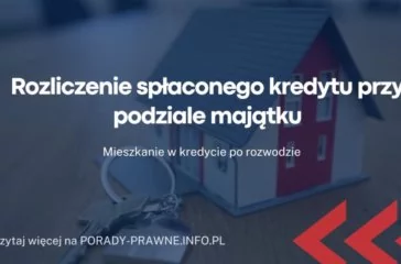 Rozliczenie spłaconego kredytu przy podziale majątku