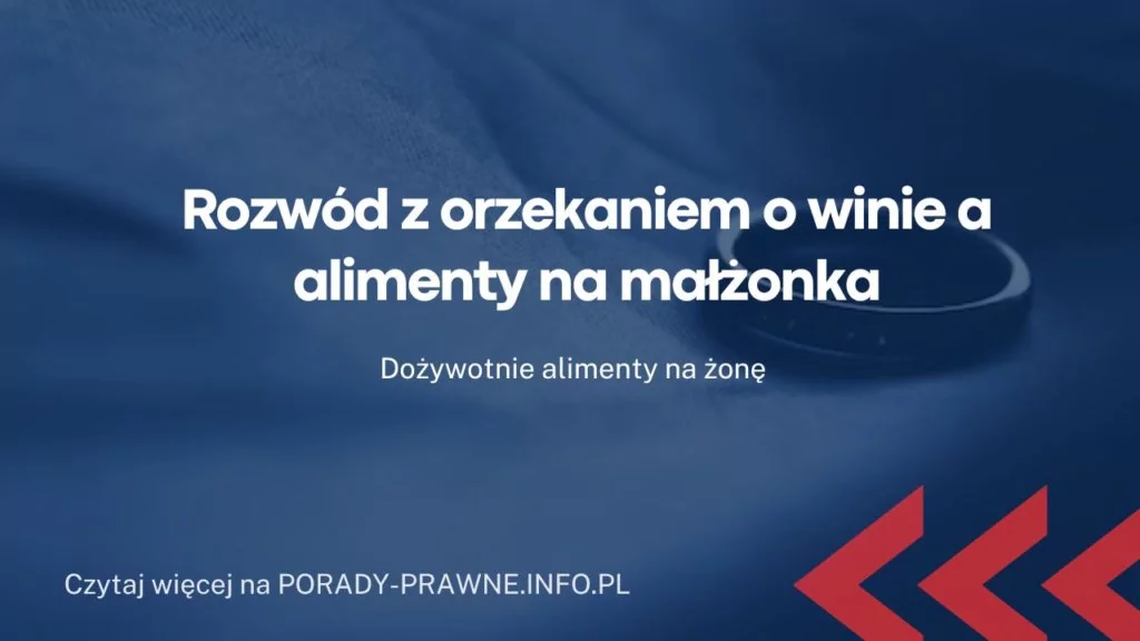 Rozwód z orzekaniem o winie a alimenty na małżonka