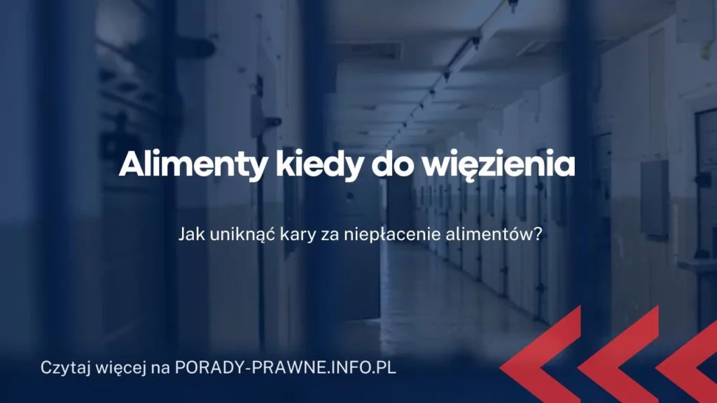 Alimenty kiedy do więzienia? Czy za niepłacenie alimentów idzie się do więzienia?