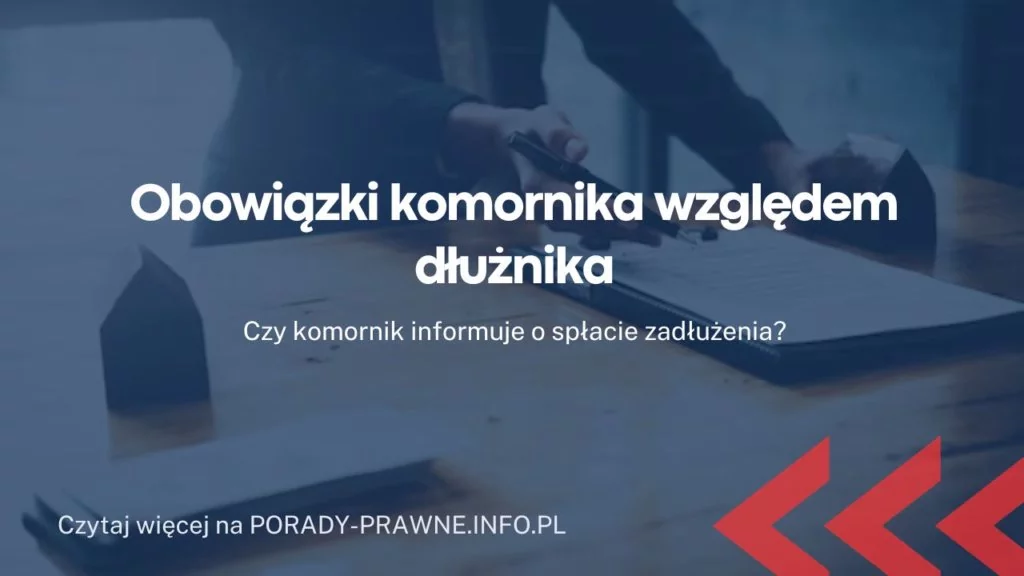 Obowiązki komornika względem dłużnika