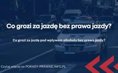 Co grozi za jazdę bez prawa jazdy Co grozi za jazdę bez prawa jazdy