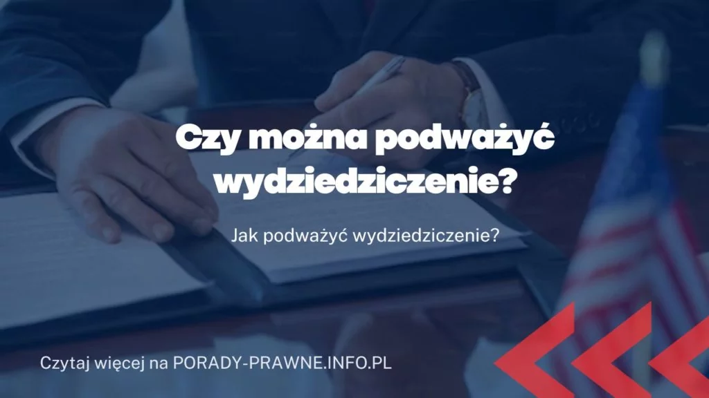 Czy można podważyć wydziedziczenie?
