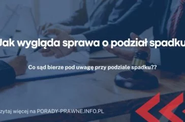 Jak wygląda sprawa o podział spadku