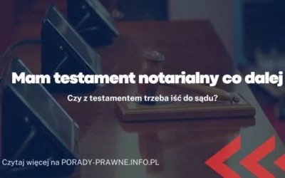 Mam testament notarialny co dalej Mam testament notarialny co dalej