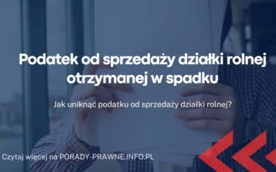 Podatek od sprzedaży działki rolnej otrzymanej w spadku Podatek od sprzedaży działki rolnej otrzymanej w spadku