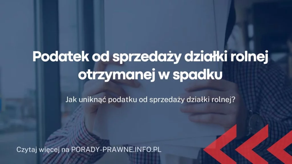Podatek od sprzedaży ziemi rolnej ze spadku
