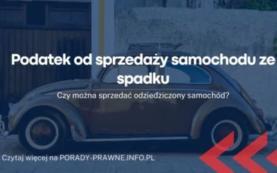 Podatek od sprzedaży samochodu ze spadku Podatek od sprzedaży samochodu ze spadku
