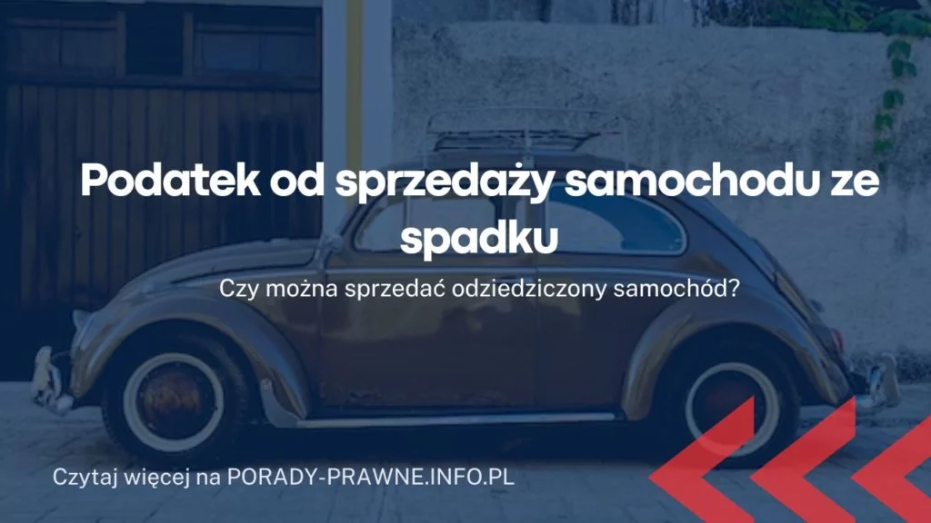 Podatek od sprzedaży samochodu ze spadku