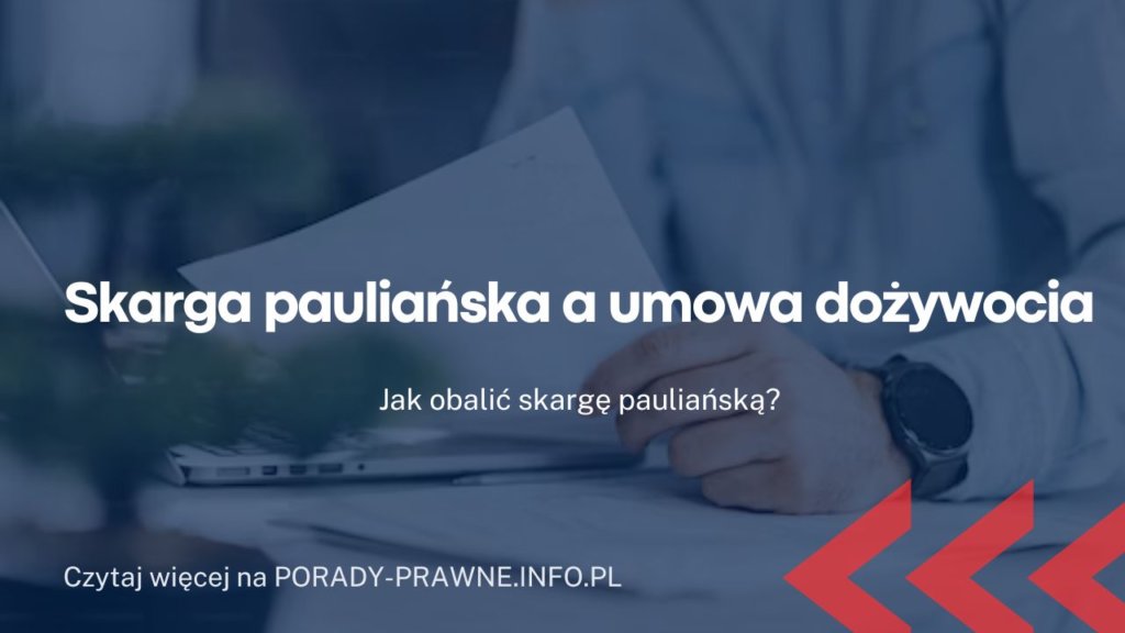 Umowa Dożywocia A Skarga Pauliańska Obalenie Skargi Pauliańskiej 9947