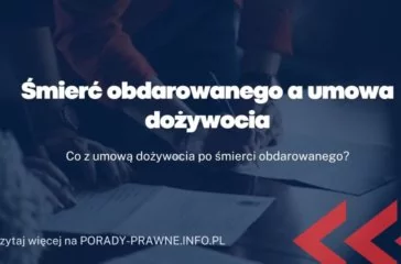 Śmierć obdarowanego a umowa dożywocia