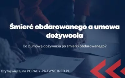 Śmierć obdarowanego a umowa dożywocia Śmierć obdarowanego a umowa dożywocia