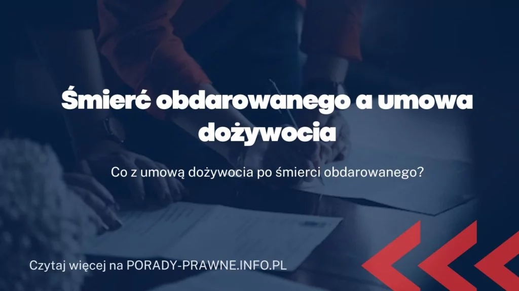Umowa dożywocia a śmierć obdarowanego?