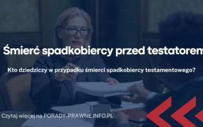 Śmierć spadkobiercy przed testatorem Śmierć spadkobiercy przed testatorem