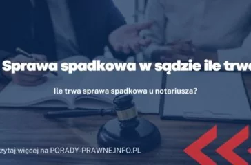Sprawa spadkowa w sądzie ile trwa