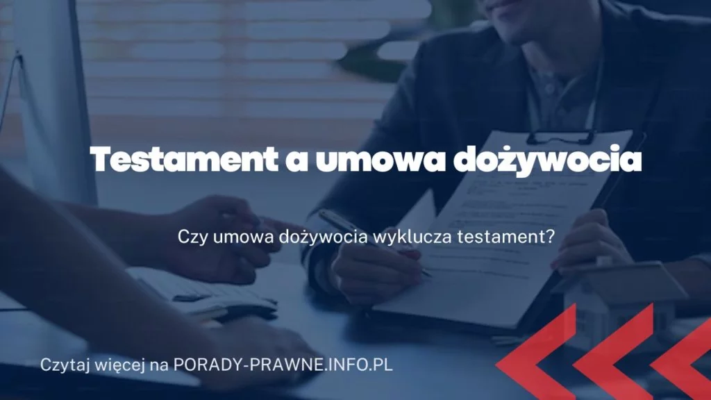 Testament a umowa dożywocia. Testament czy umowa dożywocia, co wybrać?