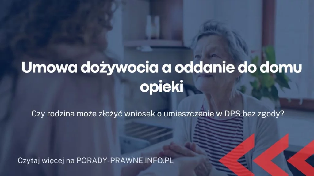 Umowa dożywocia a oddanie do domu opieki. DPS bez zgody dożywotnika.