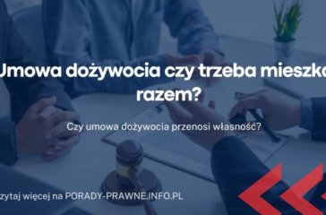 Umowa dożywocia czy trzeba mieszkać razem