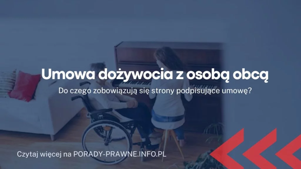 Umowa dożywocia z osobą obcą. Do czego zobowiązują się strony podpisujące umowę?