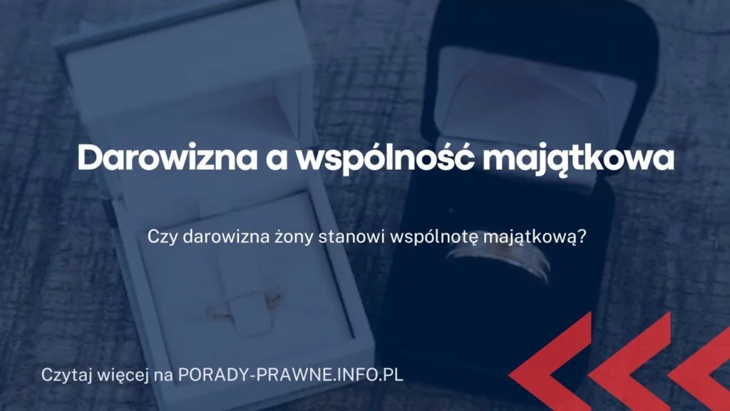 Darowizna a wspólność majątkowa