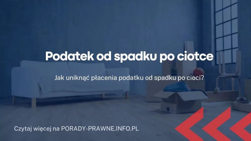 Podatek od spadku po ciotce. Ile wynosi podatek od spadku po cioci?