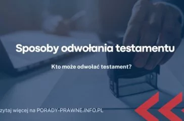 sposoby odwołania testamentu