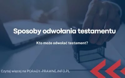 sposoby odwołania testamentu sposoby odwołania testamentu