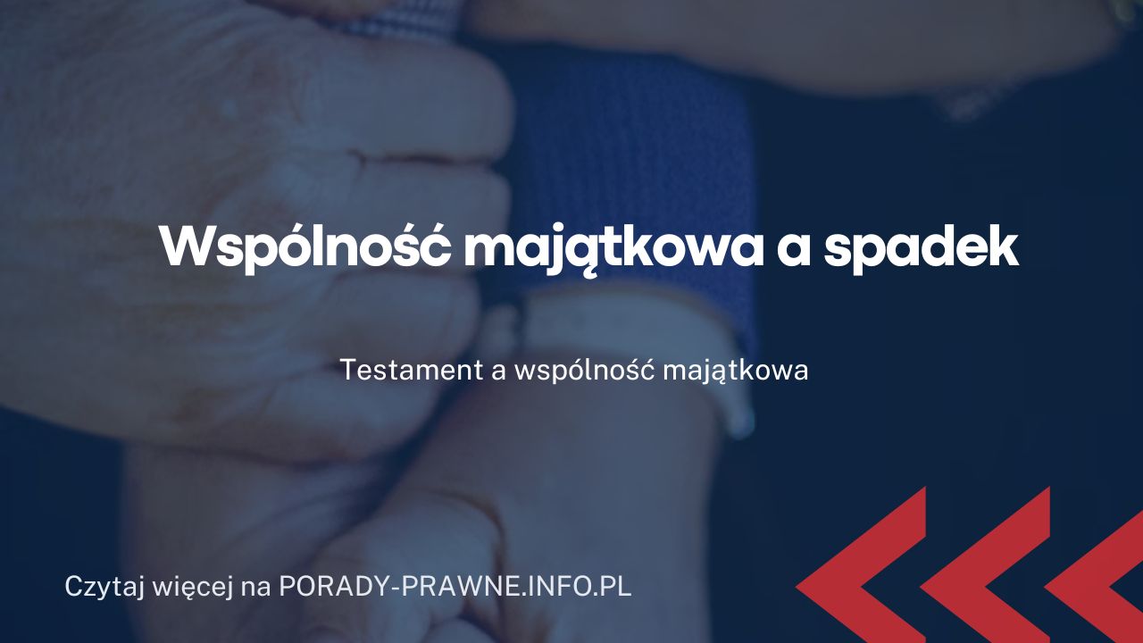 wspolność majątkowa a spadek