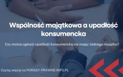 wspolnosc majątkowa a upadlosc konsumencka wspolnosc majątkowa a upadlosc konsumencka