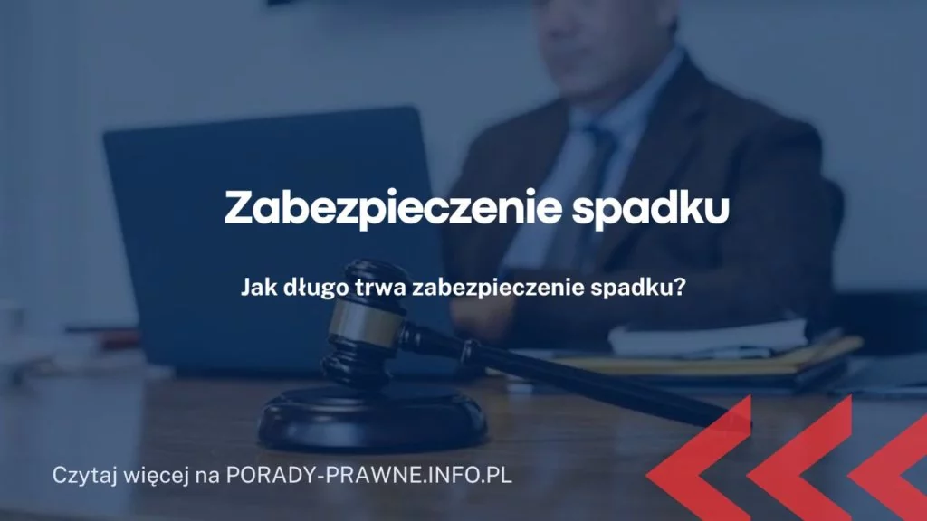 Zabezpieczenie spadku ile kosztuje i jak długo trwa?