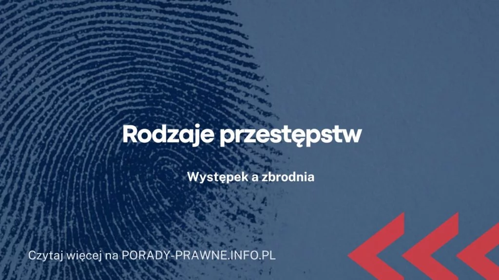 Rodzaje przestępstw – występek a zbrodnia
