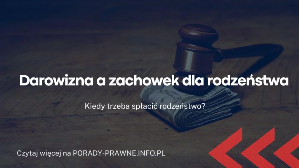 Darowizna a zachowek dla rodzeństwa. Spłata rodzeństwa z darowizny.