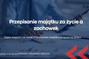 Przepisanie majątku za życie a zachowek
