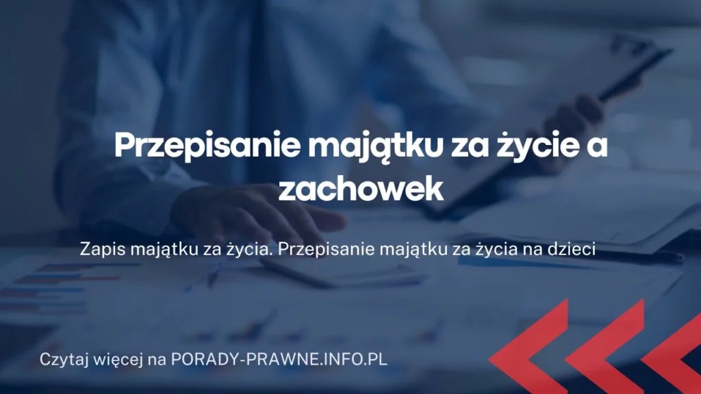 Przepisanie majątku za życia a zachowek. Zachowek od darowizny