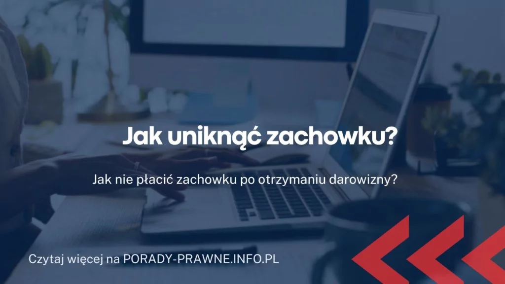 Jak uniknąć zachowku? Jak nie płacić zachowku?
