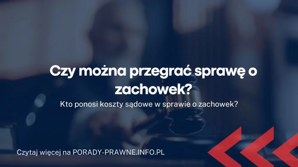 Czy można przegrać sprawę o zachowek? Koszty sądowe.