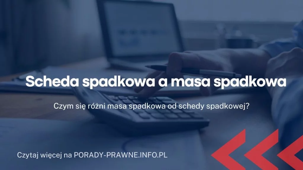 Scheda spadkowa a masa spadkowa
